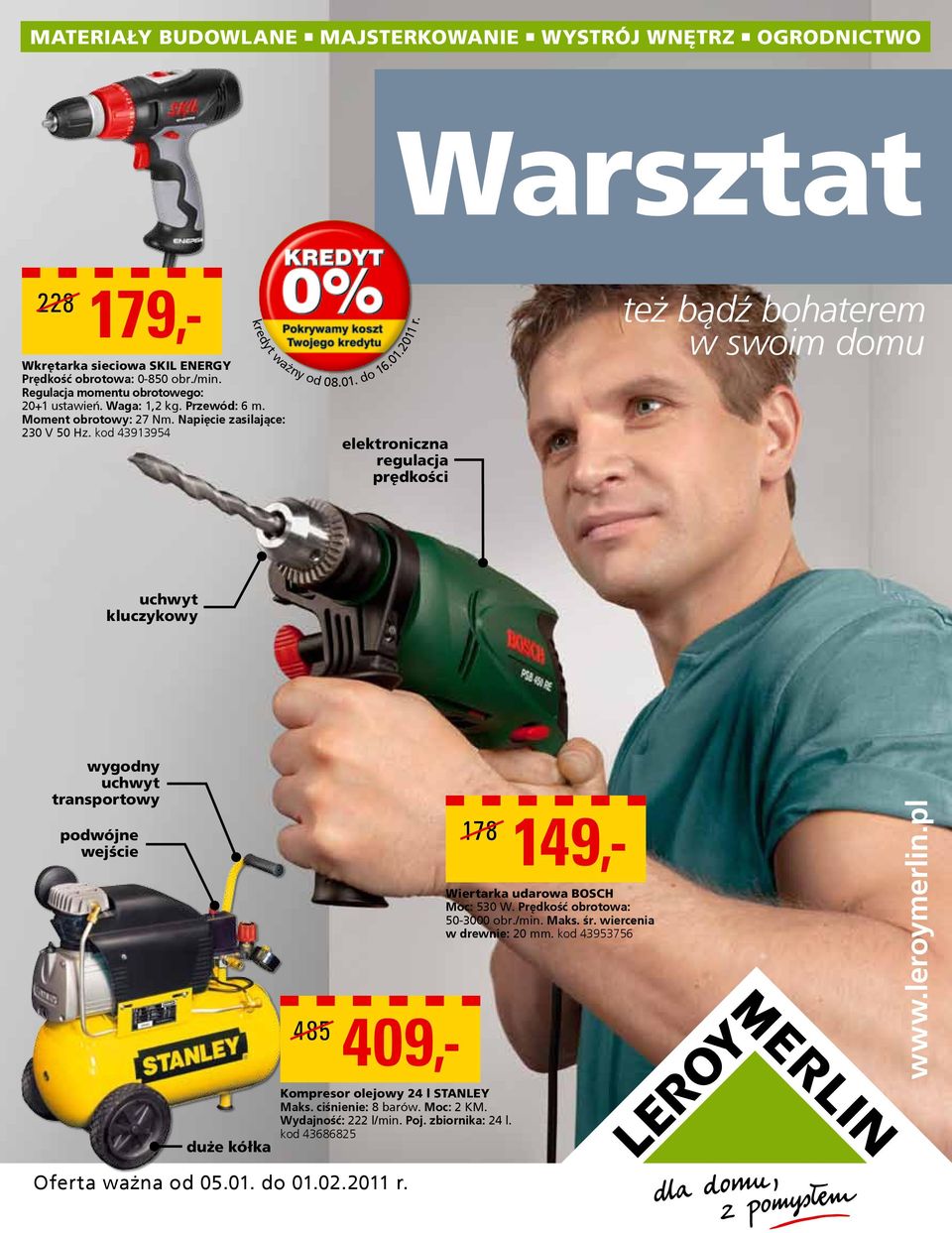 elektroniczna regulacja prędkości też bądź bohaterem w swoim domu kluczykowy wygodny transportowy podwójne wejście 485 178 409,- 149,- Wiertarka udarowa BOSCH Moc: 530 W.