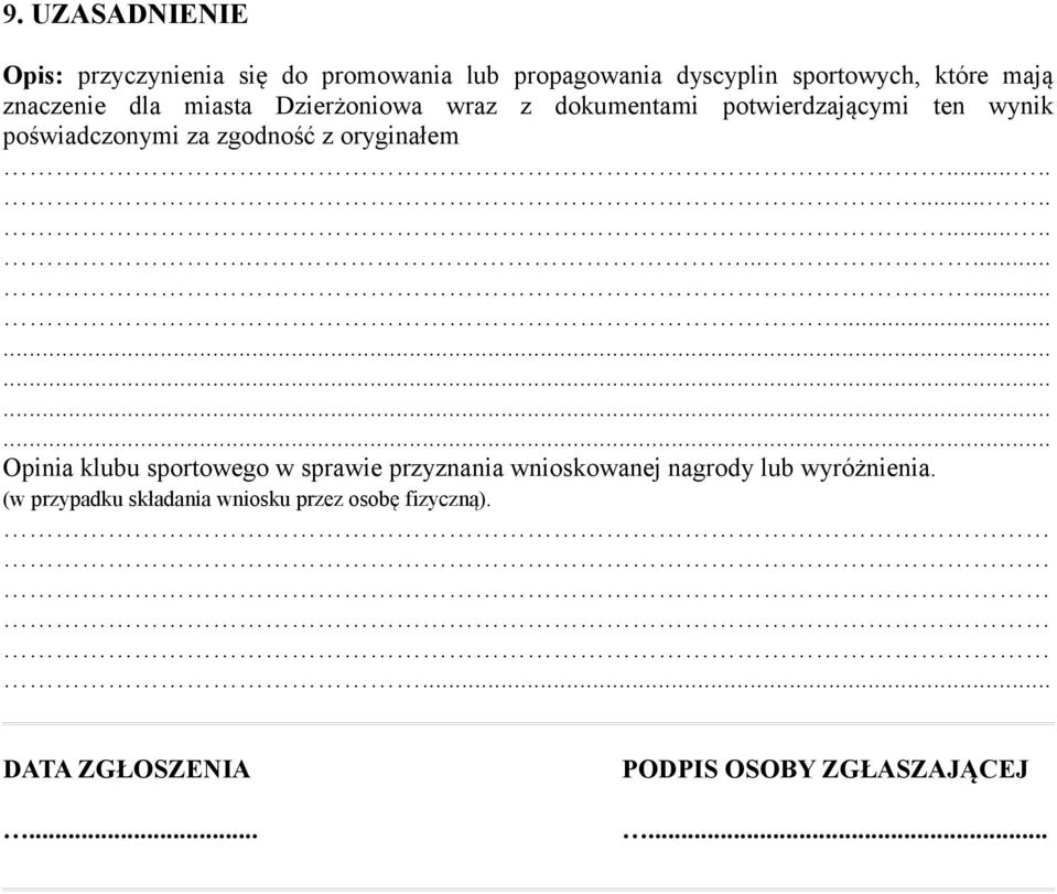 oryginałem......................... Opinia klubu sportowego w sprawie przyznania wnioskowanej nagrody lub wyróżnienia.