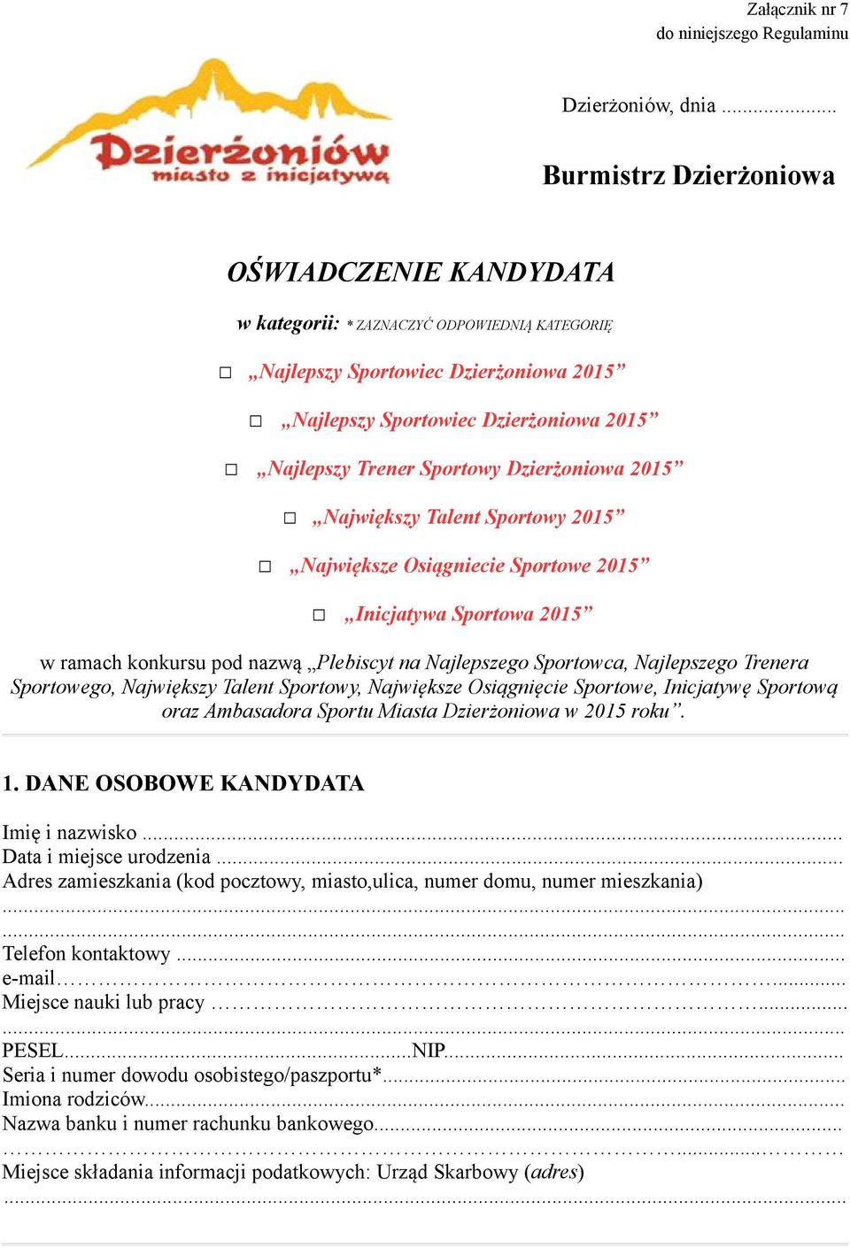 Dzierżoniowa 2015 Największy Talent Sportowy 2015 Największe Osiągniecie Sportowe 2015 Inicjatywa Sportowa 2015 w ramach konkursu pod nazwą Plebiscyt na Najlepszego Sportowca, Najlepszego Trenera