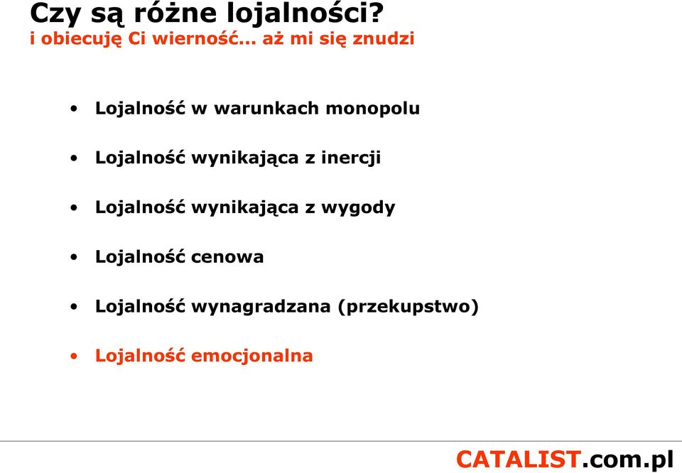 Lojalność wynikająca z inercji Lojalność wynikająca z