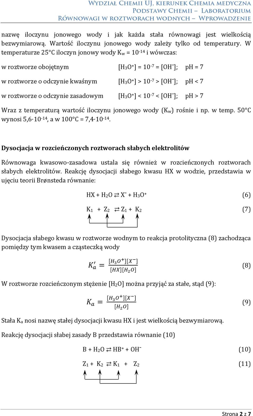 odczynie zasadowym [H3O + ] < 10-7 < [OH ]; ph > 7 Wraz z temperaturą wartość iloczynu jonowego wody (K w) rośnie i np. w temp. 50 C wynosi 5,6 10-14, a w 100 C = 7,4 10-14.