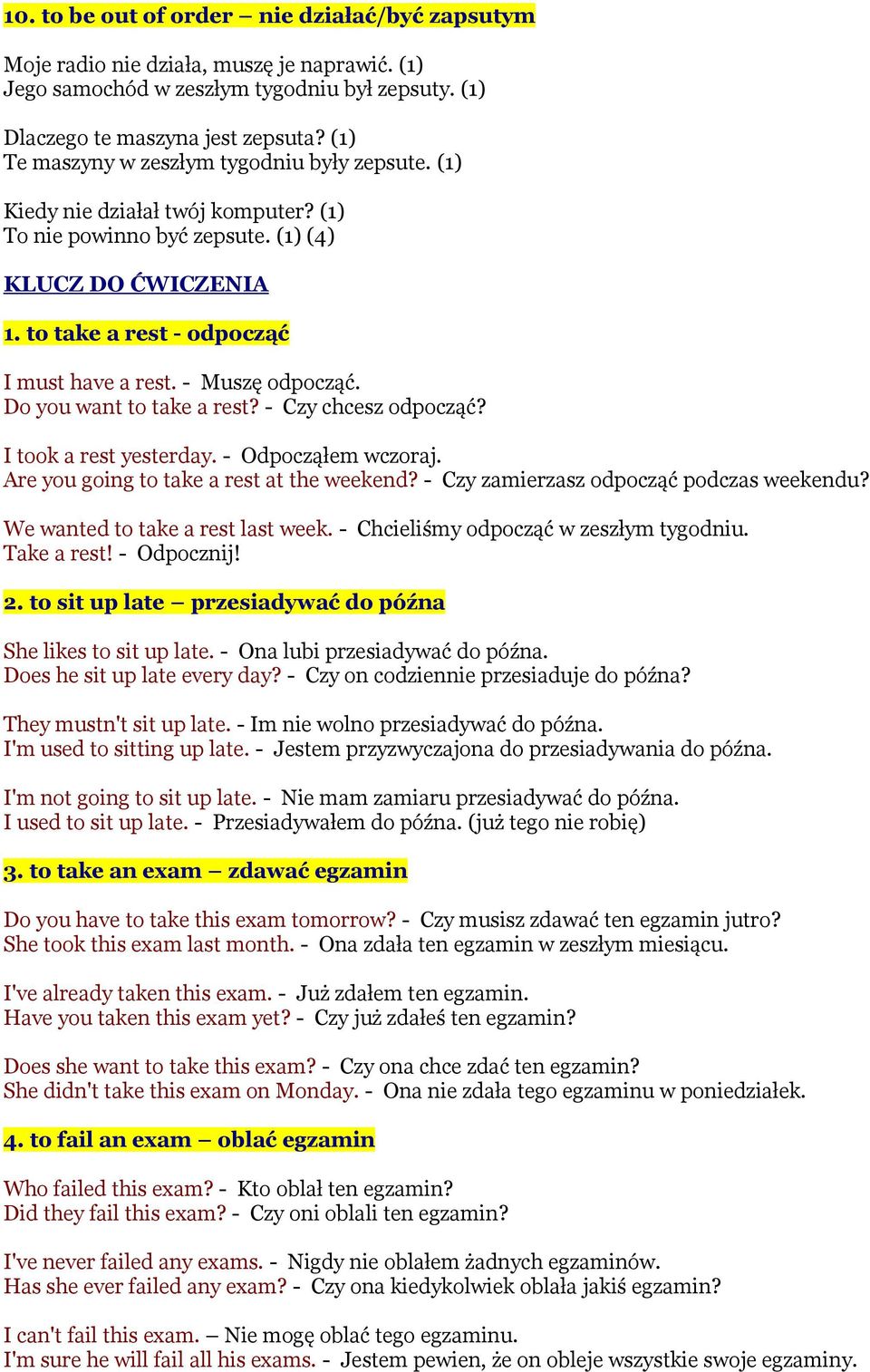 - Muszę odpocząć. Do you want to take a rest? - Czy chcesz odpocząć? I took a rest yesterday. - Odpocząłem wczoraj. Are you going to take a rest at the weekend?