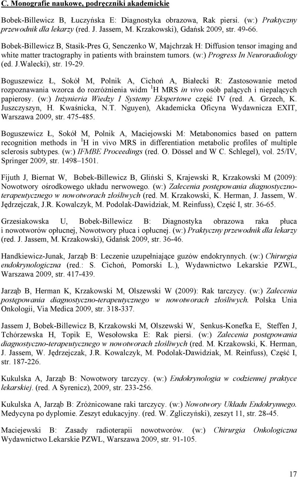 (w:) Progress In Neuroradiology (ed. J.Walecki), str. 19-29.