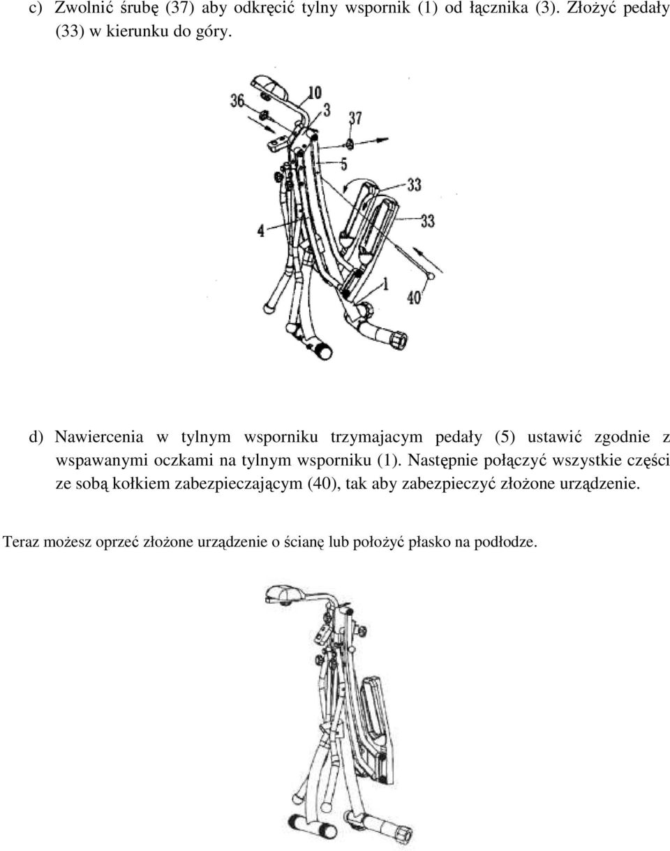 d) Nawiercenia w tylnym wsporniku trzymajacym pedały (5) ustawić zgodnie z wspawanymi oczkami na tylnym