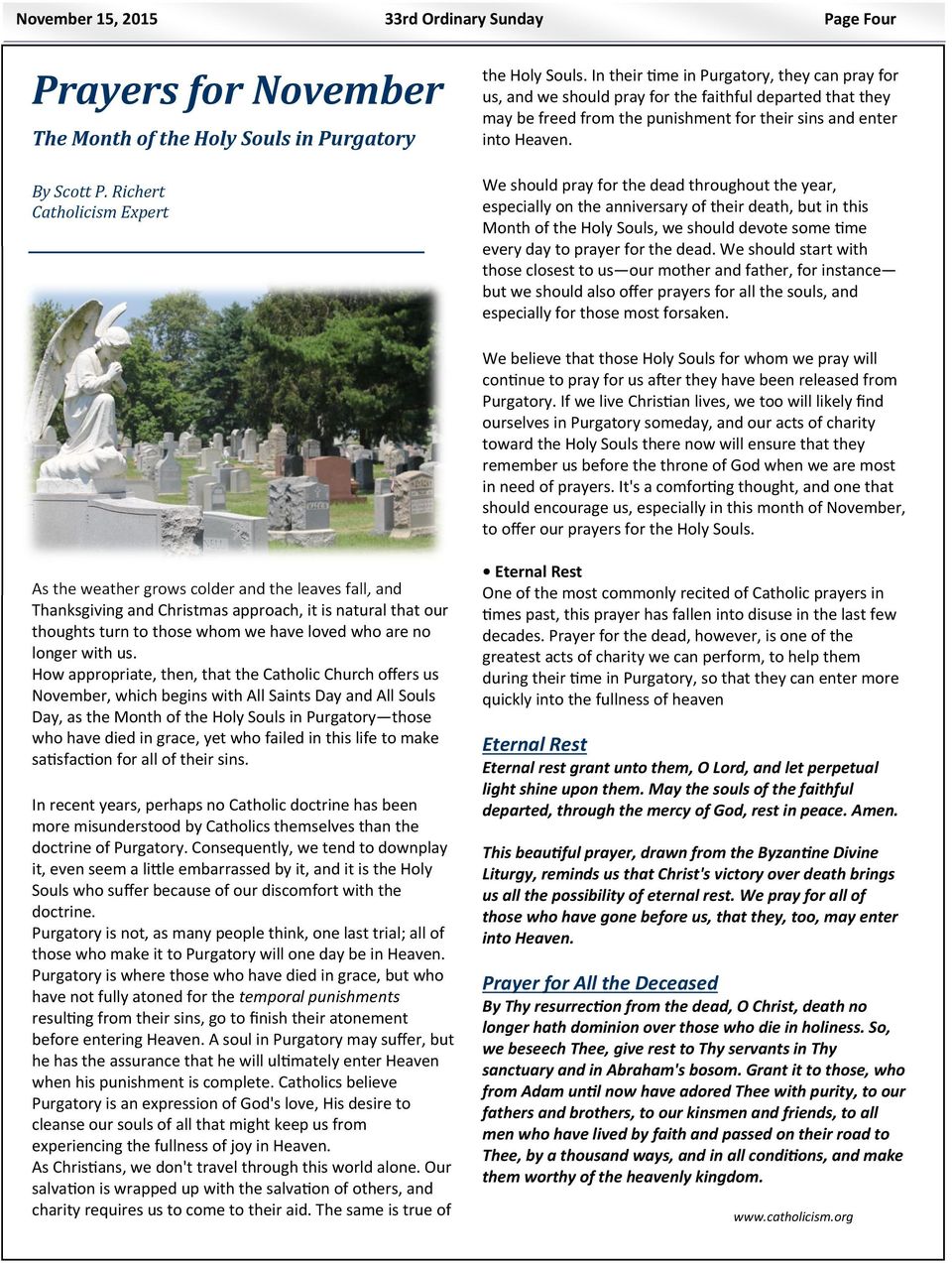We should pray for the dead throughout the year, especially on the anniversary of their death, but in this Month of the Holy Souls, we should devote some me every day to prayer for the dead.