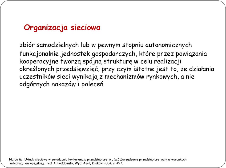 uczestników sieci wynikają z mechanizmów rynkowych, a nie odgórnych nakazów i poleceń Najda M.