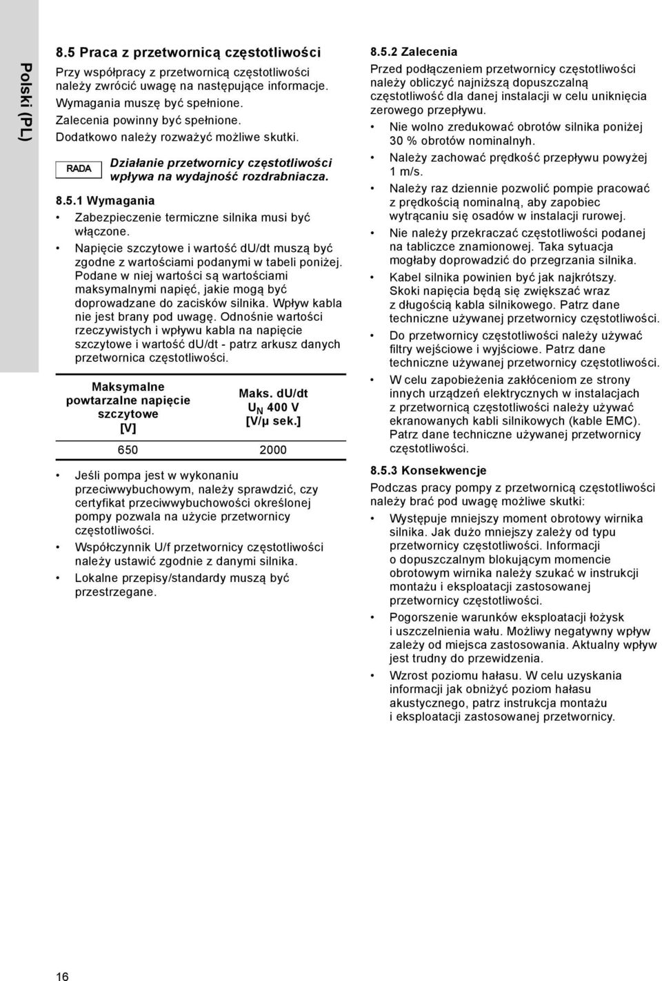 1 Wymagania Zabezpieczenie termiczne silnika musi być włączone. Napięcie szczytowe i wartość du/dt muszą być zgodne z wartościami podanymi w tabeli poniżej.