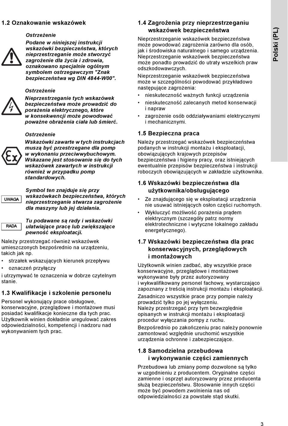 Nieprzestrzeganie tych wskazówek bezpieczeństwa może prowadzić do porażenia elektrycznego, które w konsekwencji może powodować poważne obrażenia ciała lub śmierć. 1.
