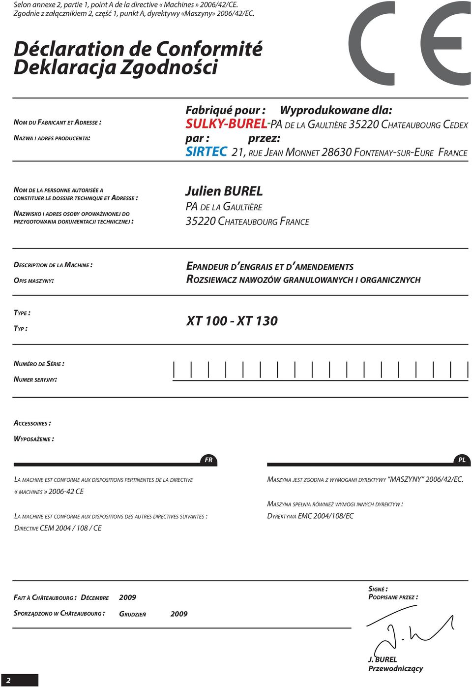 przez: SIRTEC, RUE JEAN MONNET 860 FONTENAY-SUR-EURE FRANCE NOM DE LA PERSONNE AUTORISÉE A CONSTITUER LE DOSSIER TECHNIQUE ET ADRESSE : NAZWISKO I ADRES OSOY OPOWAŻNIONEJ DO PRZYGOTOWANIA