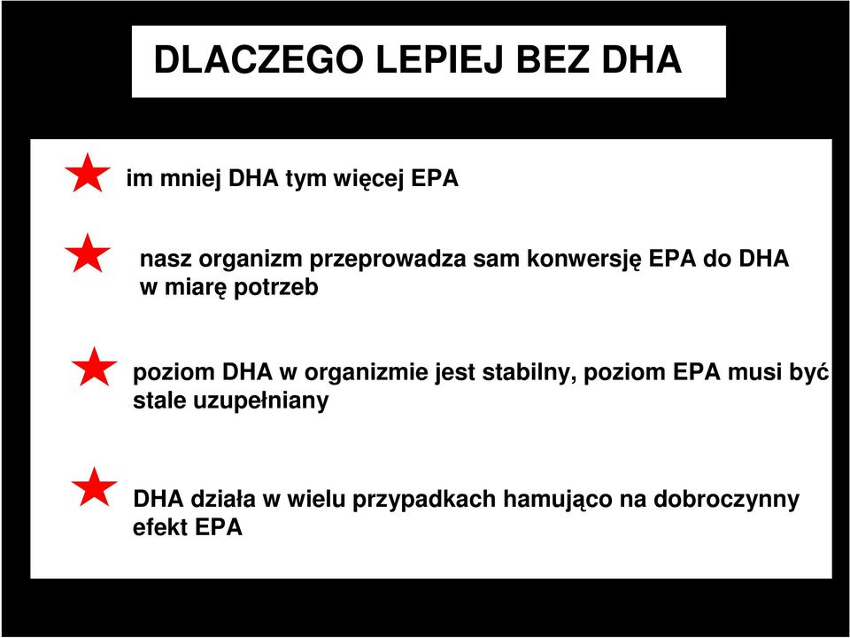 w organizmie jest stabilny, poziom EPA musi być stale uzupełniany
