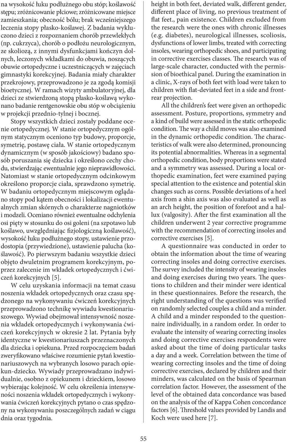 cukrzyca), chorób o podłożu neurologicznym, ze skoliozą, z innymi dysfunkcjami kończyn dolnych, leczonych wkładkami do obuwia, noszących obuwie ortopedyczne i uczestniczących w zajęciach gimnastyki
