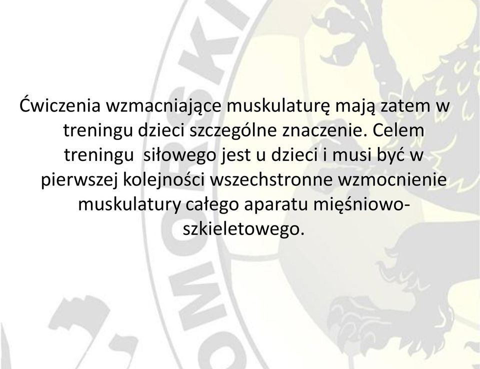 Celem treningu siłowego jest u dzieci i musi być w