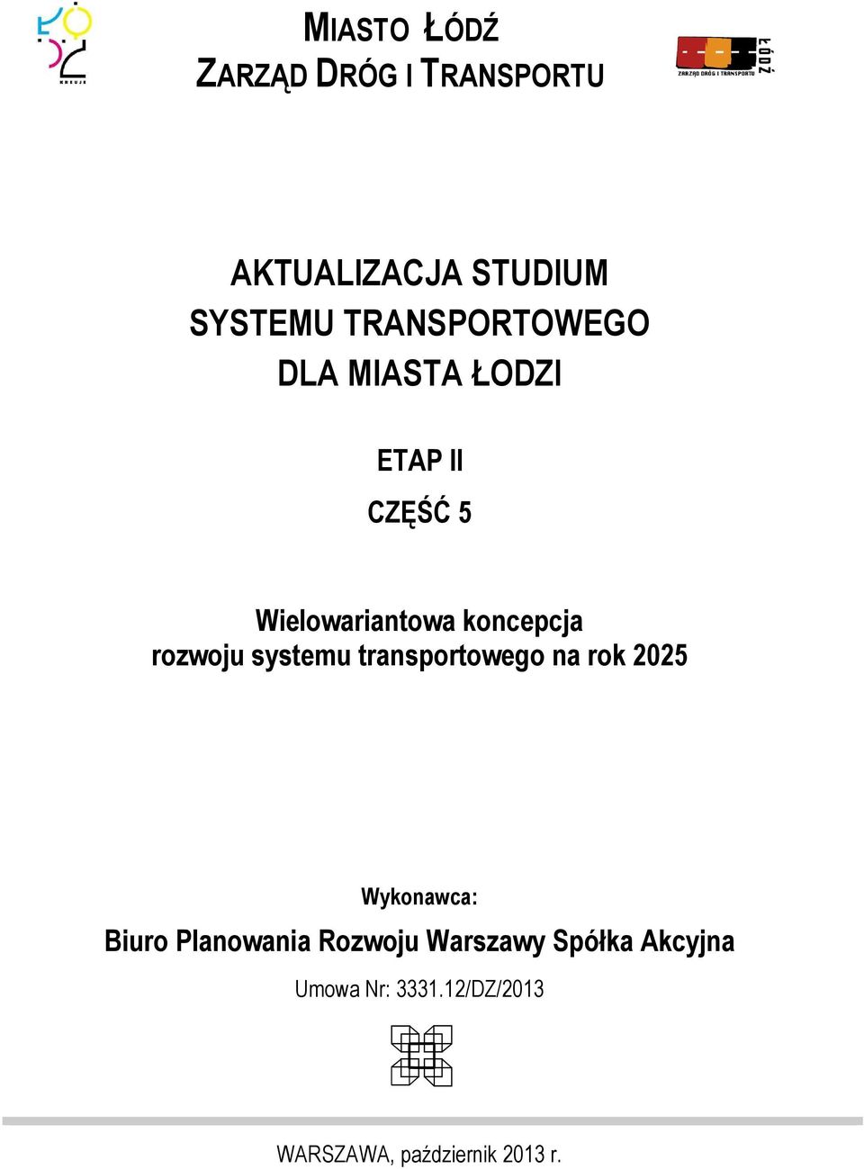 rozwoju systemu transportowego na rok 2025 Wykonawca: Biuro Planowania