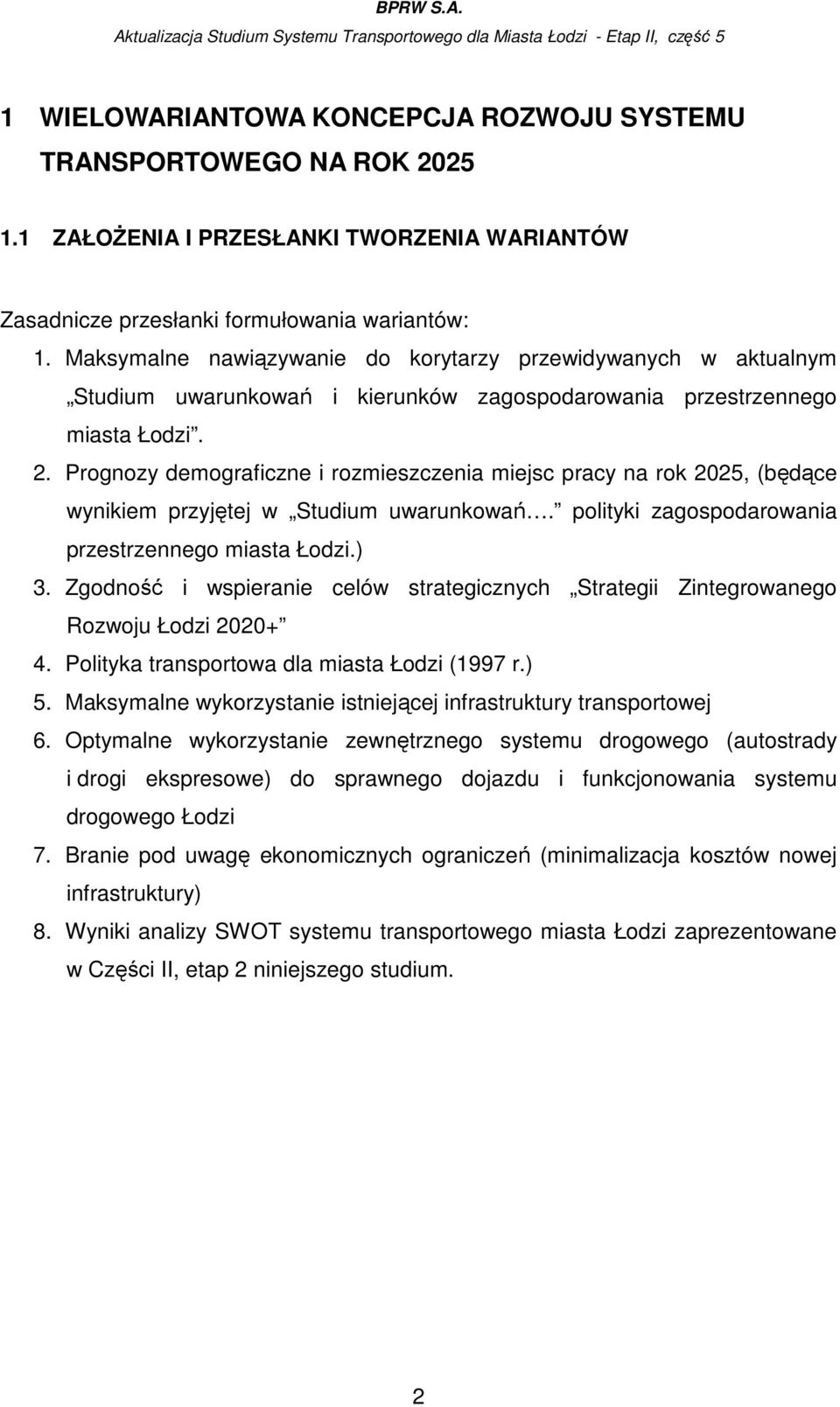 Prognozy demograficzne i rozmieszczenia miejsc pracy na rok 2025, (będące wynikiem przyjętej w Studium uwarunkowań. polityki zagospodarowania przestrzennego miasta Łodzi.) 3.