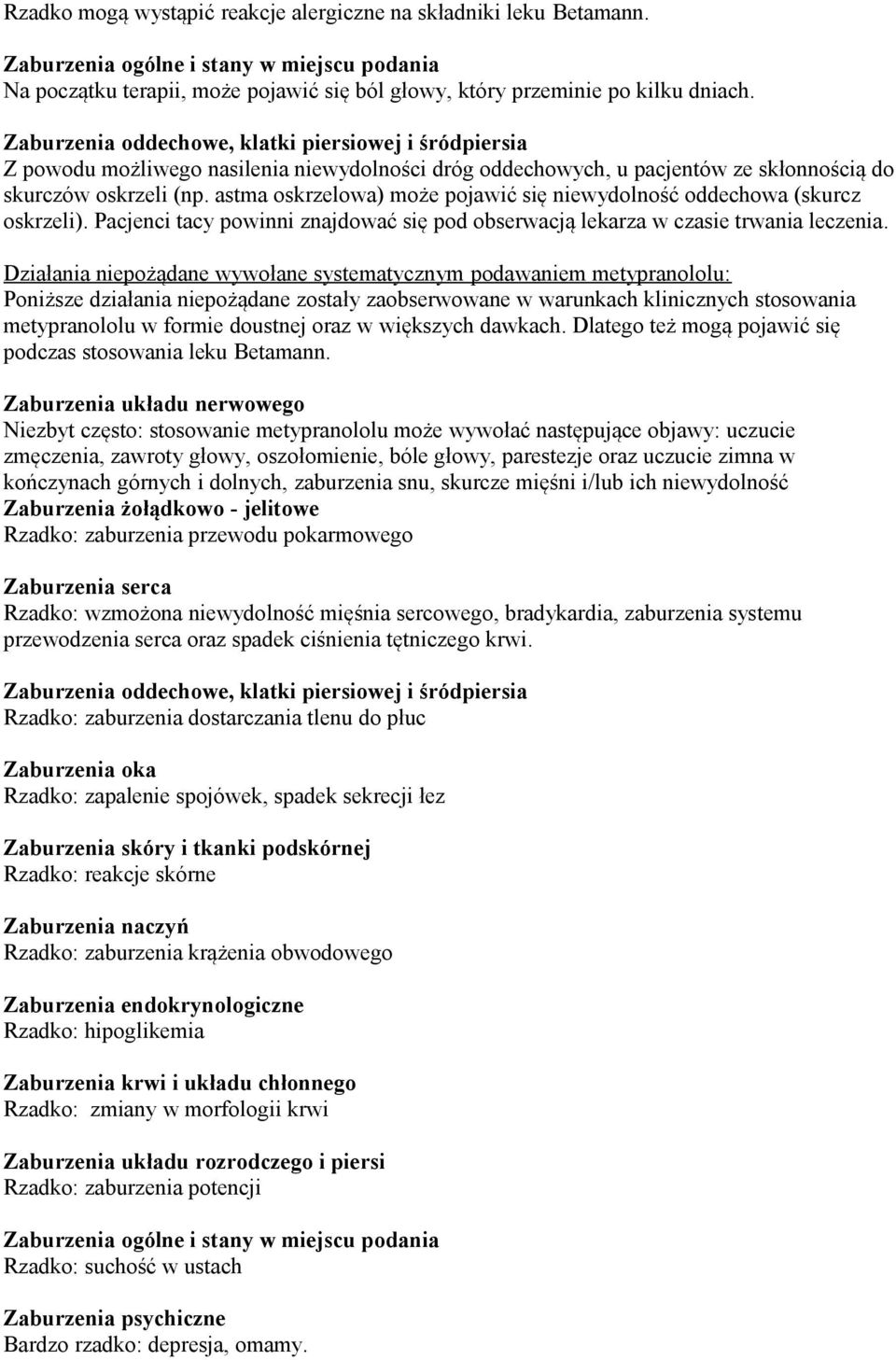 astma oskrzelowa) może pojawić się niewydolność oddechowa (skurcz oskrzeli). Pacjenci tacy powinni znajdować się pod obserwacją lekarza w czasie trwania leczenia.