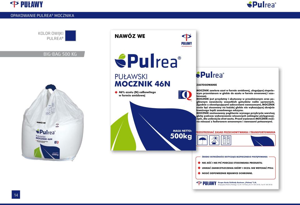 amonowej i azotanowej. MoCZNIK jest przydatny i skuteczny w przedsiewnym oraz pogłównym nawożeniu wszystkich gatunków roślin uprawnych.