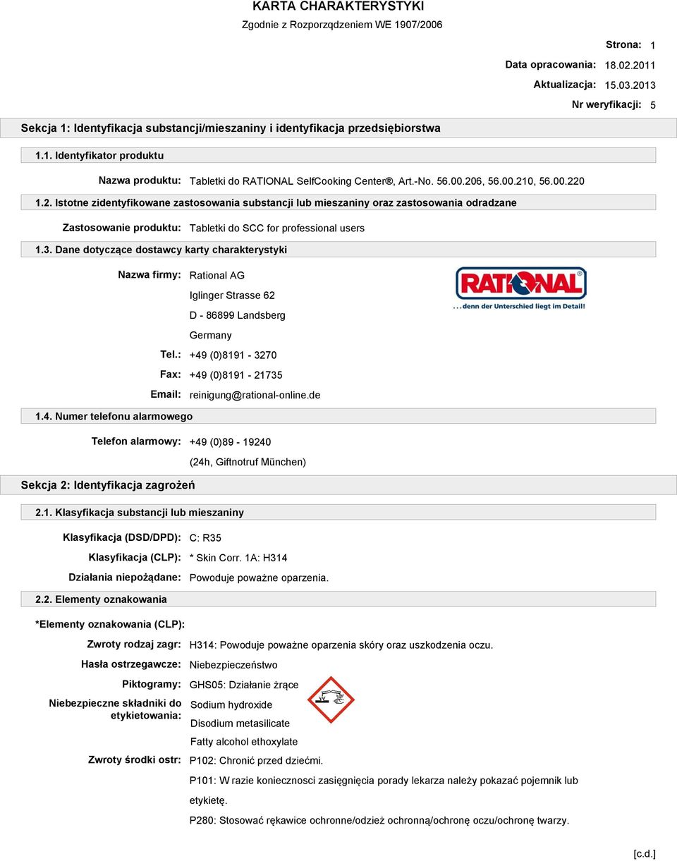 3. Dane dotyczące dostawcy karty charakterystyki Nazwa firmy: Rational AG Iglinger Strasse 62 D - 86899 Landsberg Germany Tel.