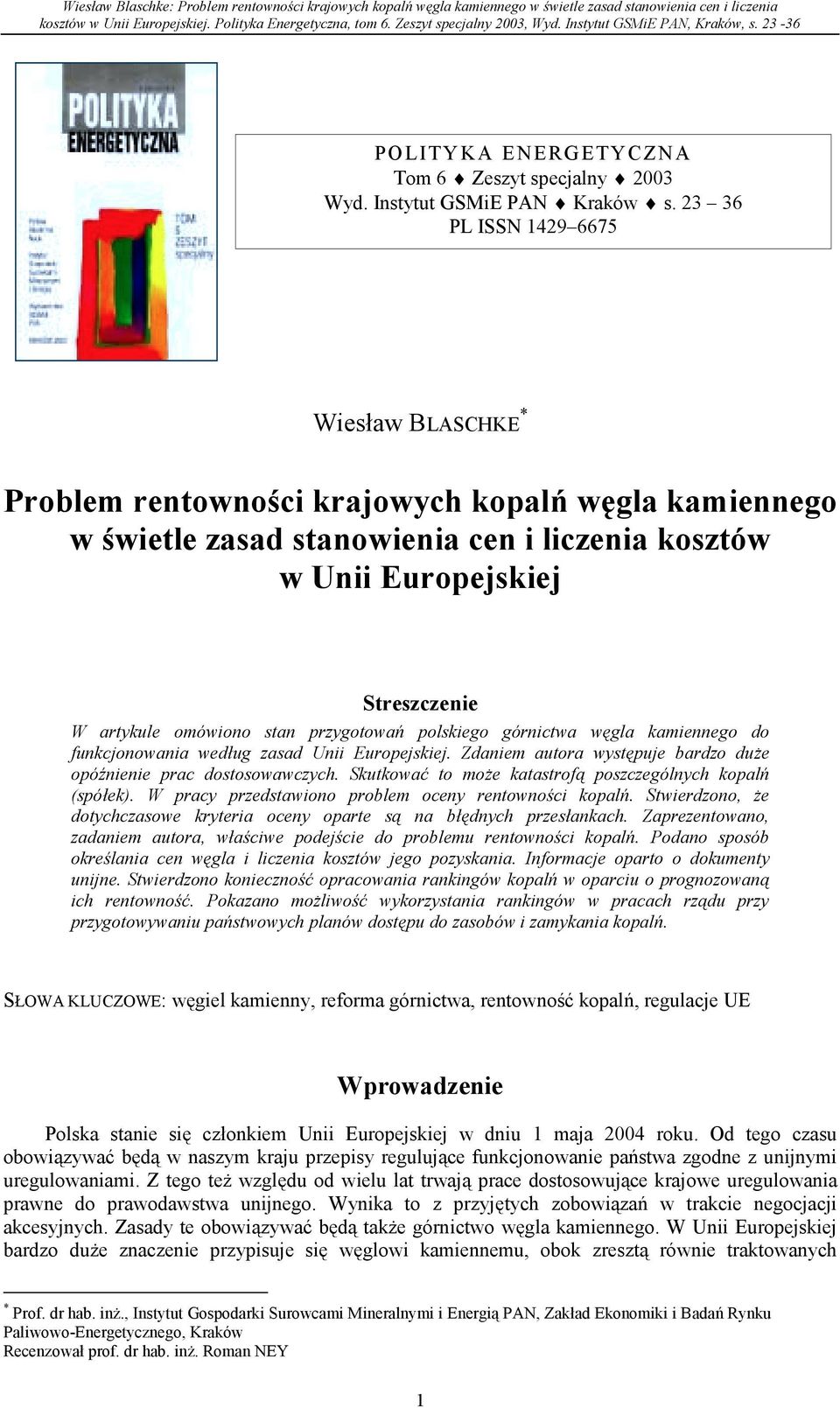 omówiono stan przygotowań polskiego górnictwa węgla kamiennego do funkcjonowania według zasad Unii Europejskiej. Zdaniem autora występuje bardzo duże opóźnienie prac dostosowawczych.