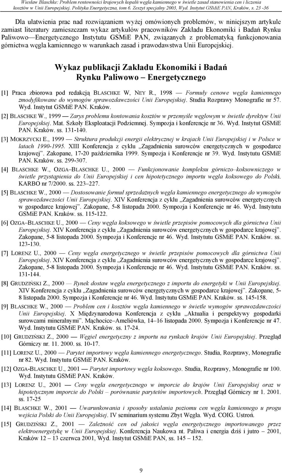Wykaz publikacji Zakładu Ekonomiki i Badań Rynku Paliwowo Energetycznego [1] Praca zbiorowa pod redakcją BLASCHKE W, NEY R.