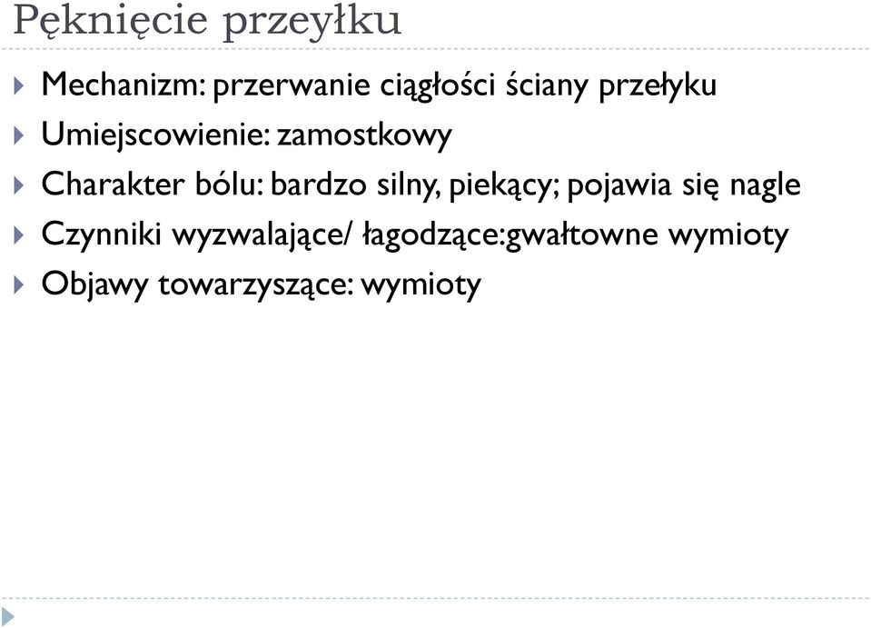 bardzo silny, piekący; pojawia się nagle Czynniki