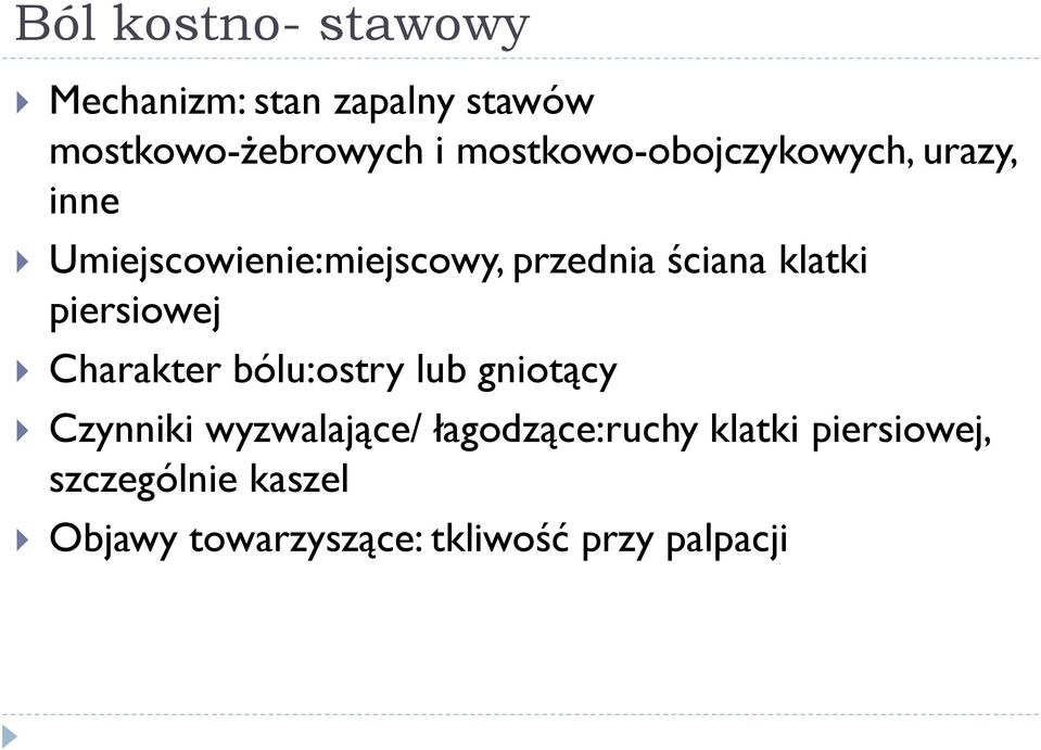 klatki piersiowej Charakter bólu:ostry lub gniotący Czynniki wyzwalające/