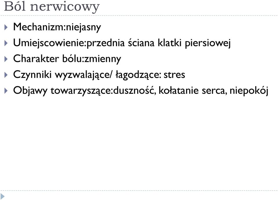 Charakter bólu:zmienny Czynniki wyzwalające/