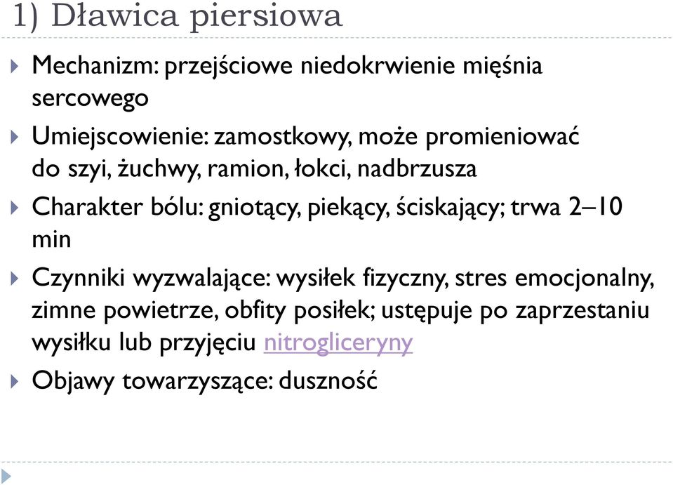 piekący, ściskający; trwa 2 10 min Czynniki wyzwalające: wysiłek fizyczny, stres emocjonalny, zimne