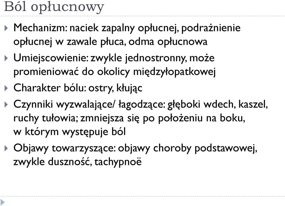 kłując Czynniki wyzwalające/ łagodzące: głęboki wdech, kaszel, ruchy tułowia; zmniejsza się po położeniu