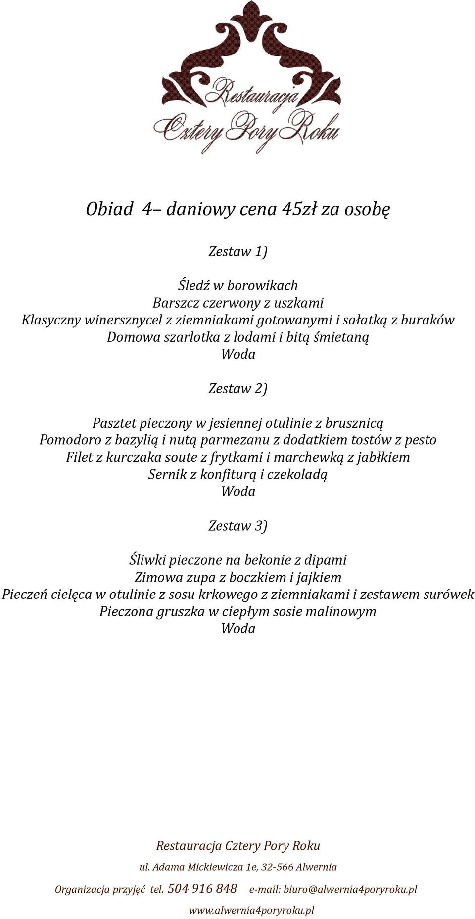 dodatkiem tostów z pesto Filet z kurczaka soute z frytkami i marchewką z jabłkiem Sernik z konfiturą i czekoladą Zestaw 3) Śliwki pieczone na bekonie z