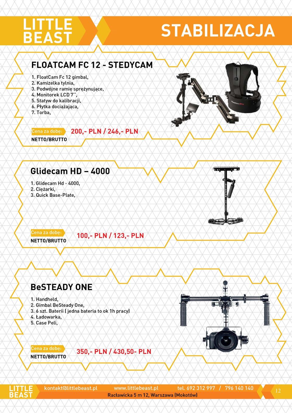 Torba, 200,- PLN / 246,- PLN Glidecam HD 4000 1. Glidecam Hd - 4000, 2. Ciężarki, 3.