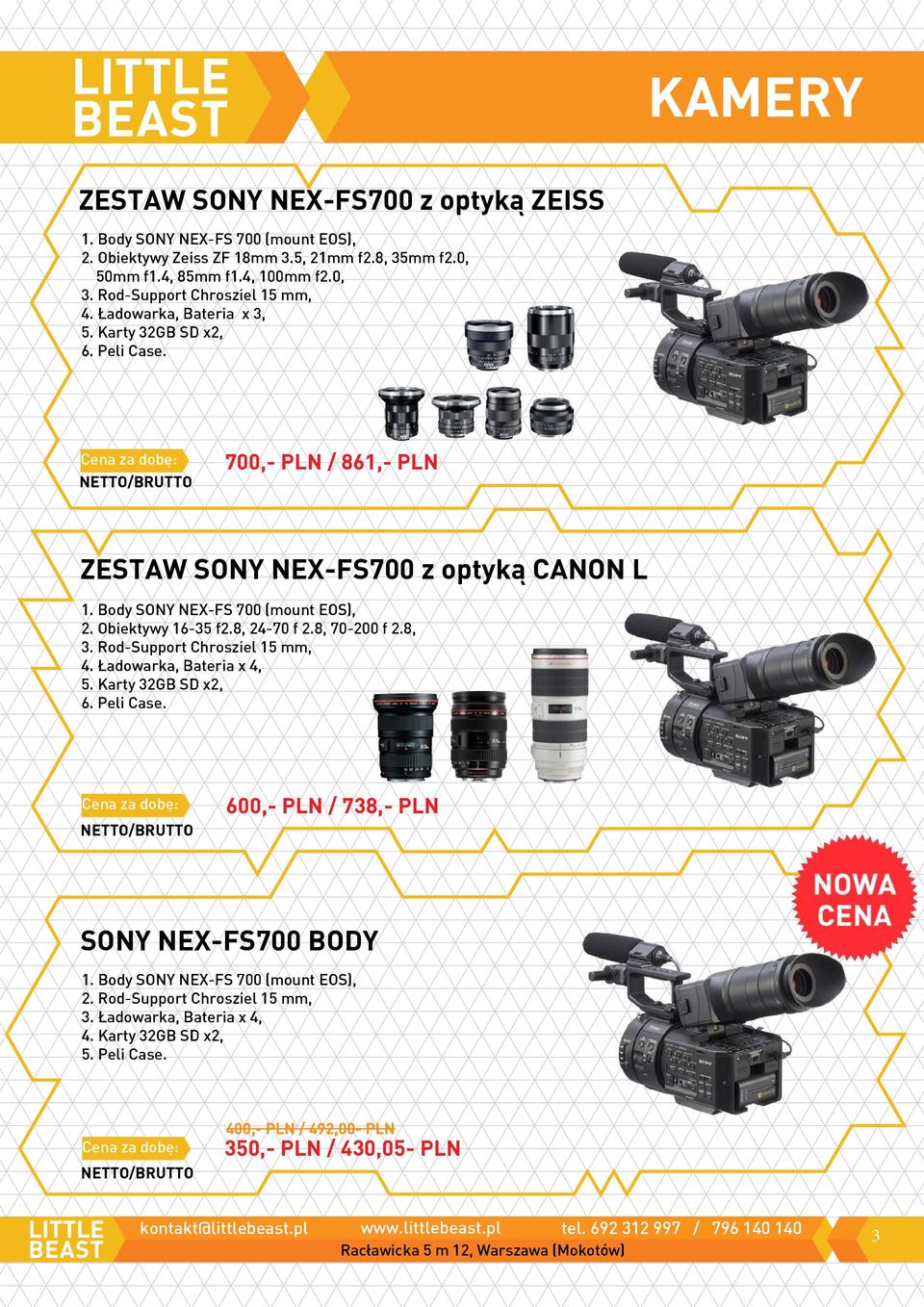 Body SONY NEX-FS 700 (mount EOS), 2. Obiektywy 16-35 f2.8, 24-70 f 2.8, 70-200 f 2.8, 3. Rod-Support Chrosziel 15 mm, 4. Ładowarka, Bateria x 4, 5. Karty 32GB SD x2, 6. Peli Case.