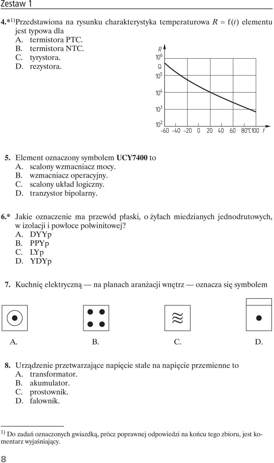 * Jakie oznaczenie ma przewód p aski, o y ach miedzianych jednodrutowych, w izolacji i pow oce polwinitowej? A. DYYp B. PPYp C. LYp D. YDYp 7.