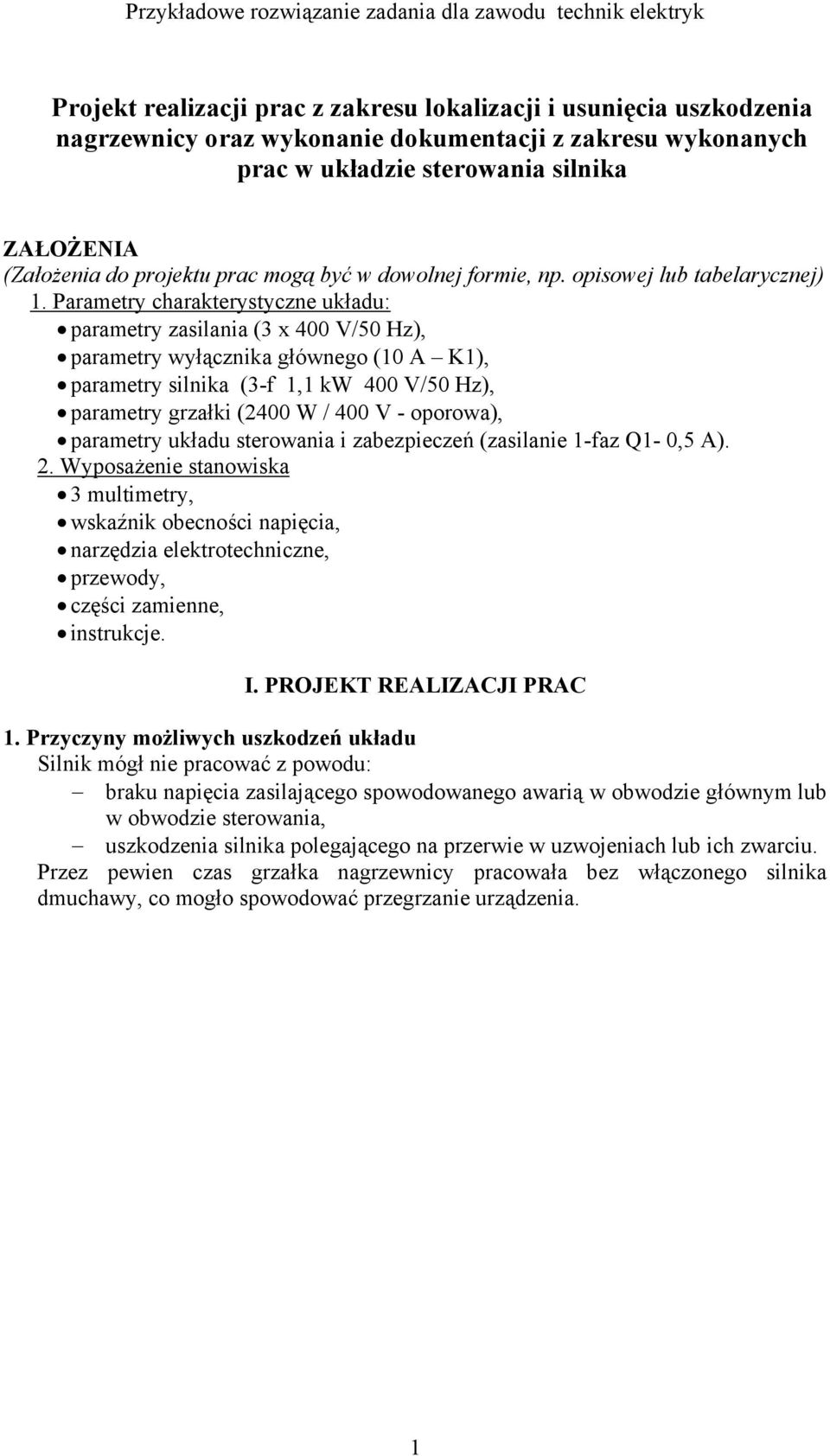 Parametry charakterystyczne układu: parametry zasilania (3 x 400 V/50 Hz), parametry wyłącznika głównego (10 A K1), parametry silnika (3-f 1,1 kw 400 V/50 Hz), parametry grzałki (2400 W / 400 V -