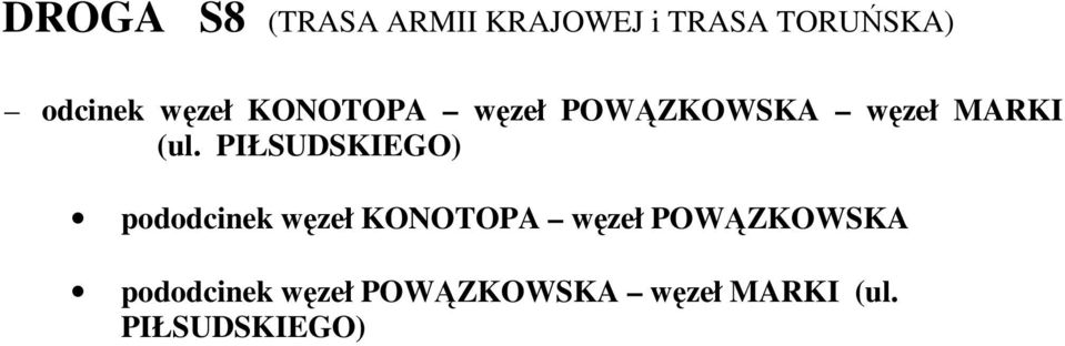 (ul. PIŁSUDSKIEGO) pododcinek węzeł KONOTOPA węzeł