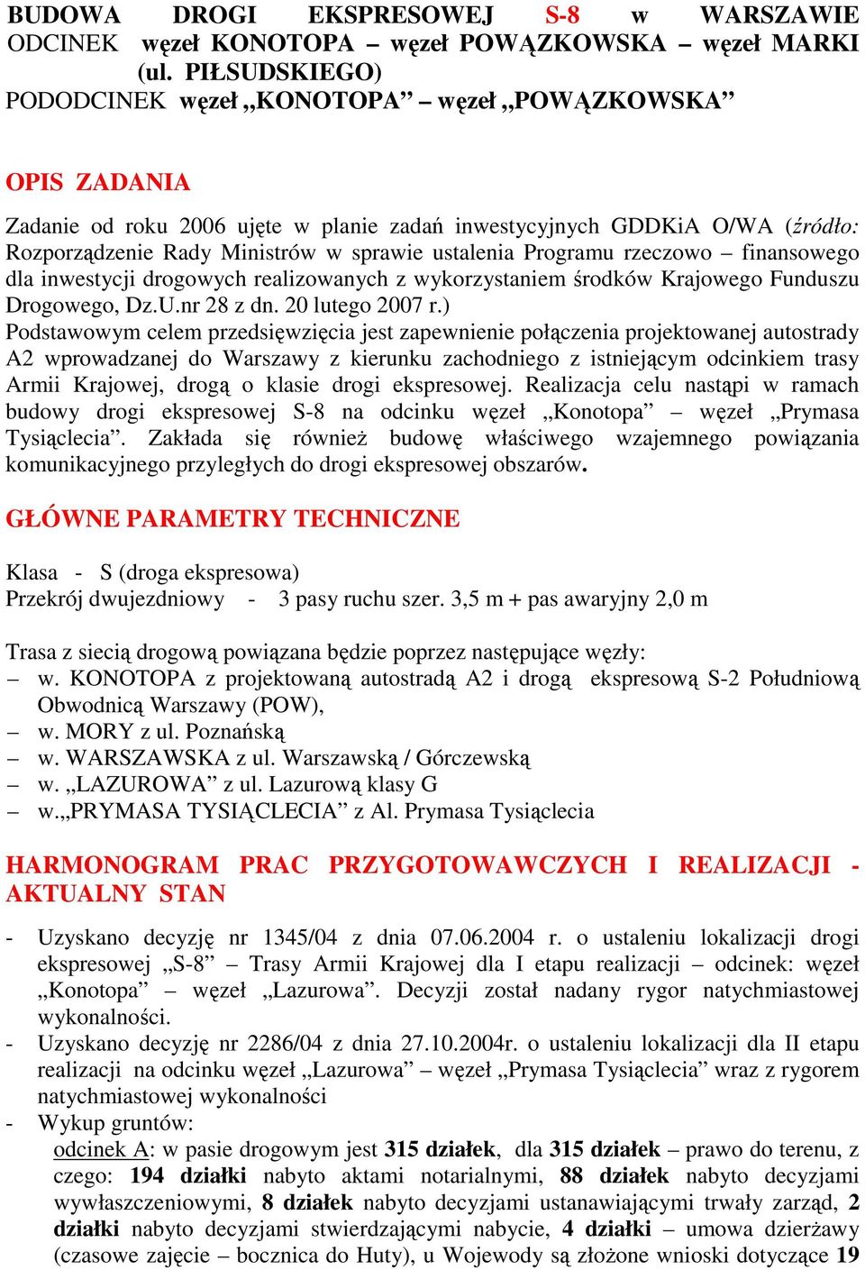 Programu rzeczowo finansowego dla inwestycji drogowych realizowanych z wykorzystaniem środków Krajowego Funduszu Drogowego, Dz.U.nr 28 z dn. 20 lutego 2007 r.