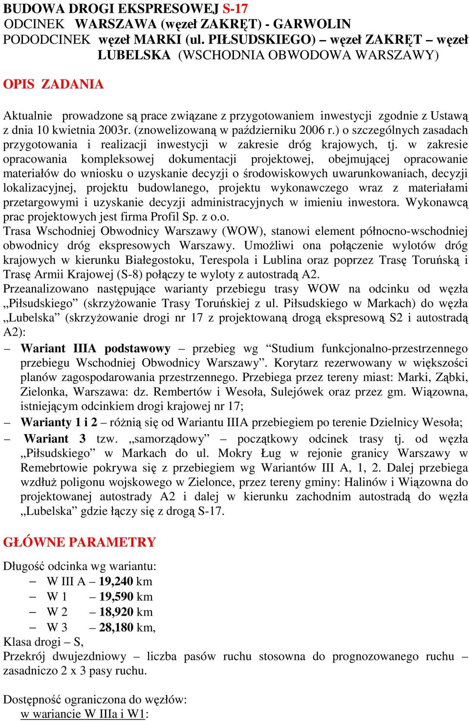 (znowelizowaną w październiku 2006 r.) o szczególnych zasadach przygotowania i realizacji inwestycji w zakresie dróg krajowych, tj.