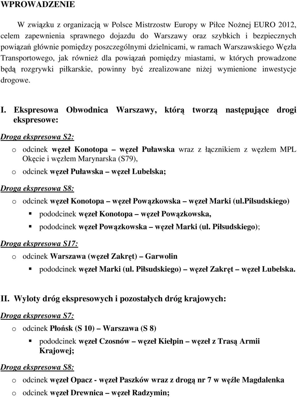 wymienione inwestycje drogowe. I.