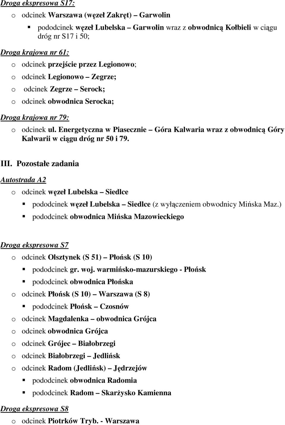 Energetyczna w Piasecznie Góra Kalwaria wraz z obwodnicą Góry Kalwarii w ciągu dróg nr 50 i 79. III.