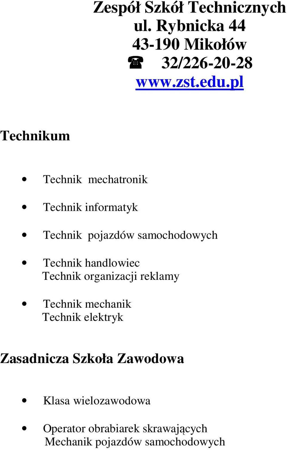 Technik handlowiec Technik organizacji reklamy Technik mechanik Technik elektryk