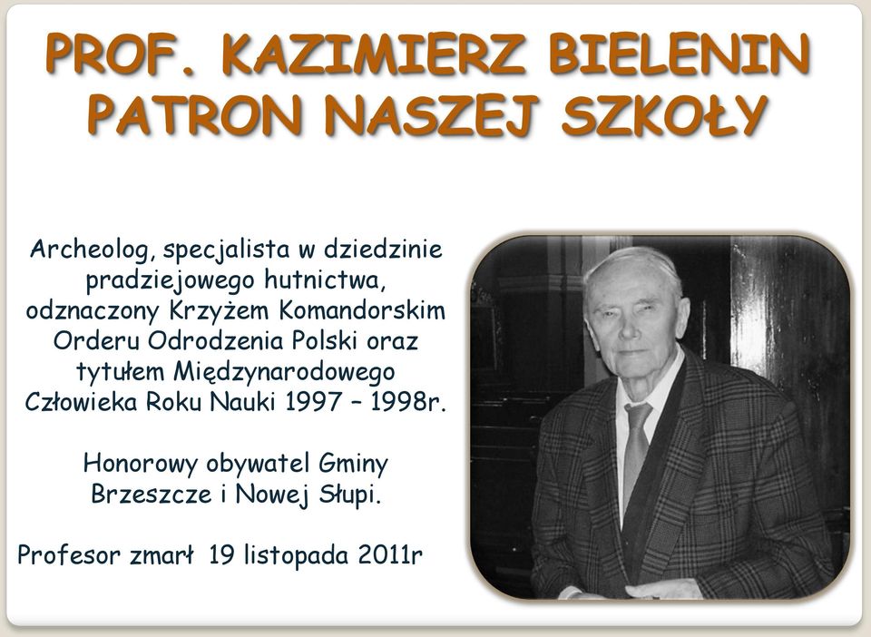 Odrodzenia Polski oraz tytułem Międzynarodowego Człowieka Roku Nauki 1997