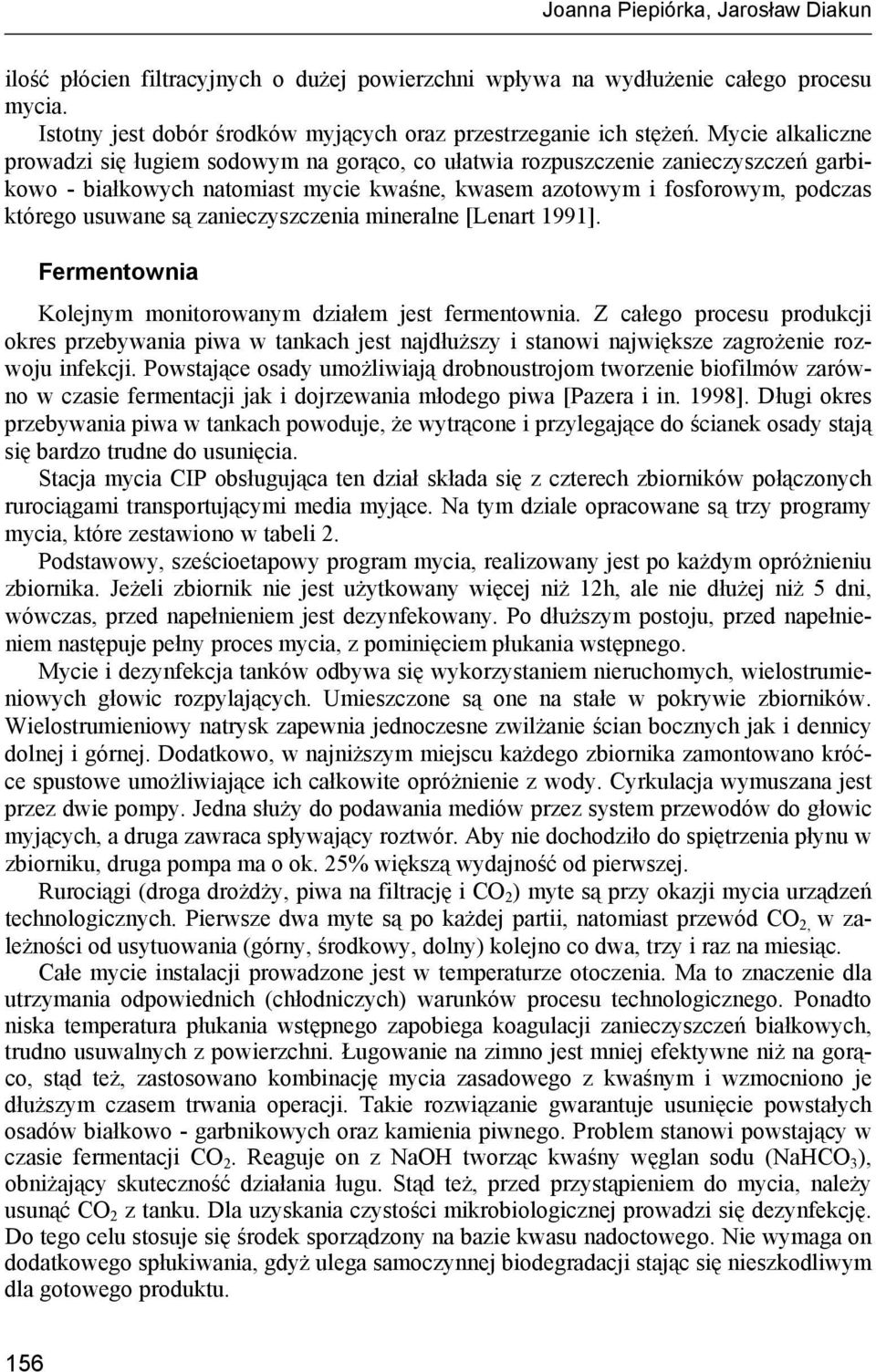 zanieczyszczenia mineralne [Lenart 1991]. Fermentownia Kolejnym monitorowanym działem jest fermentownia.