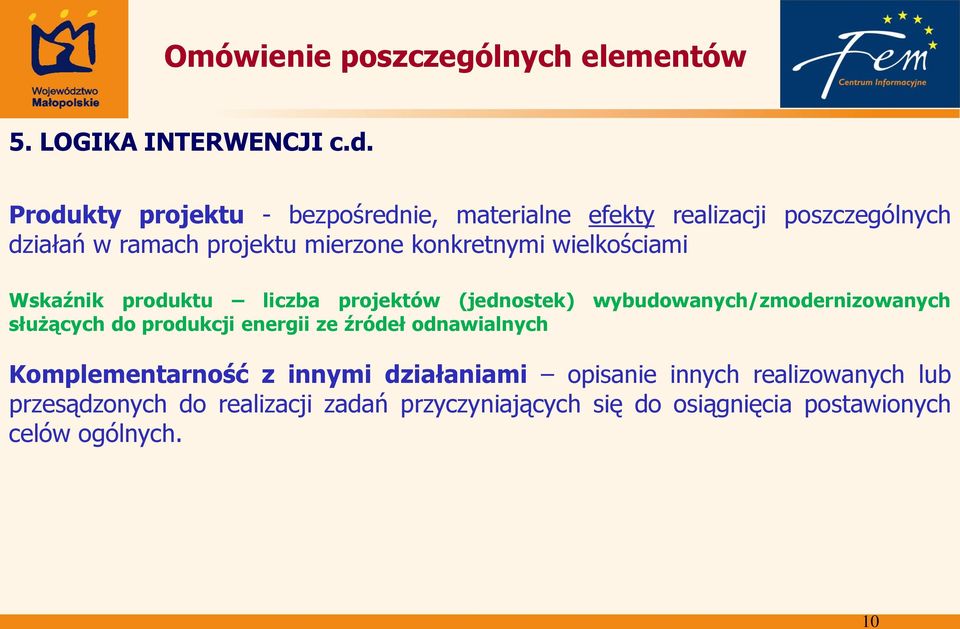 konkretnymi wielkościami Wskaźnik produktu liczba projektów (jednostek) wybudowanych/zmodernizowanych służących do
