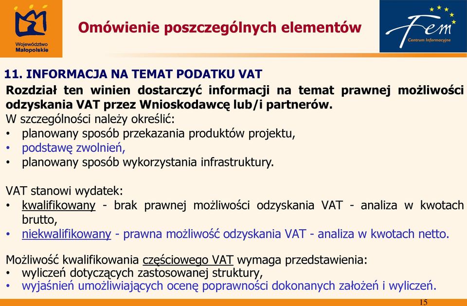 VAT stanowi wydatek: kwalifikowany - brak prawnej możliwości odzyskania VAT - analiza w kwotach brutto, niekwalifikowany - prawna możliwość odzyskania VAT - analiza w