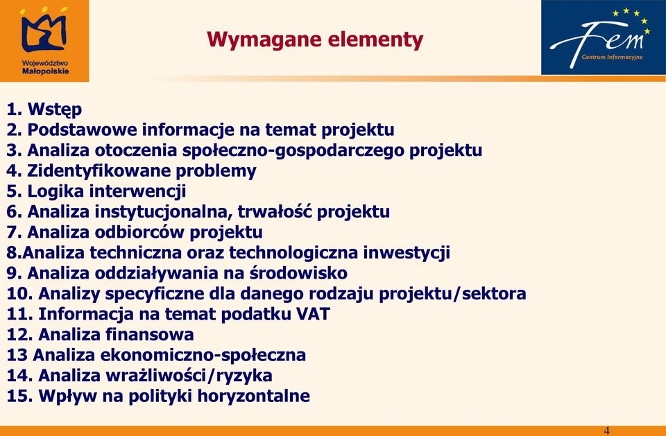 Analiza techniczna oraz technologiczna inwestycji 9. Analiza oddziaływania na środowisko 10.
