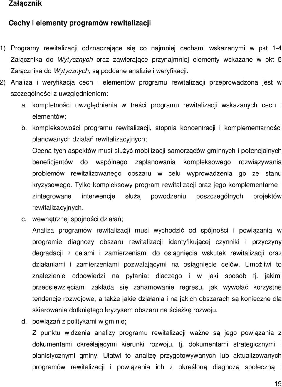 kompletności uwzględnienia w treści programu rewitalizacji wskazanych cech i elementów; b.