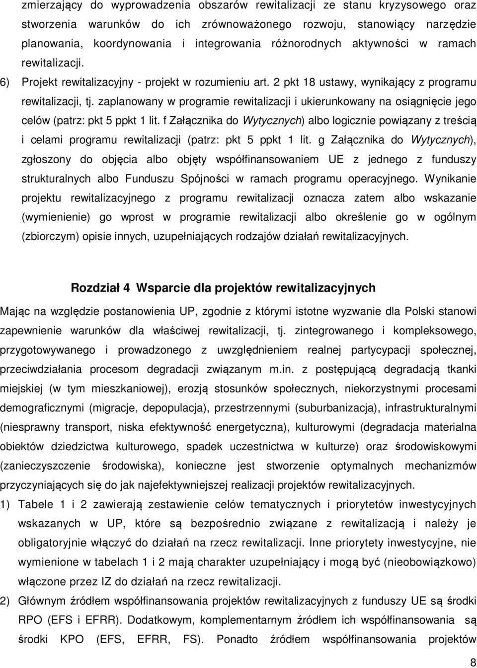 zaplanowany w programie rewitalizacji i ukierunkowany na osiągnięcie jego celów (patrz: pkt 5 ppkt 1 lit.