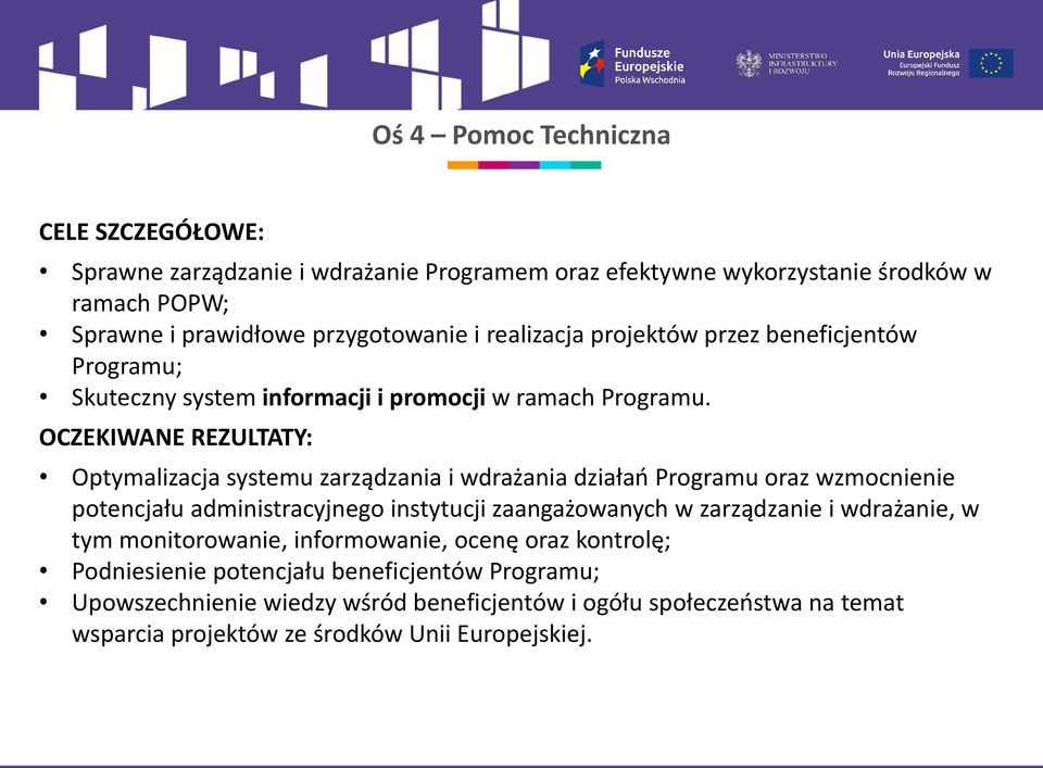 OCZEKIWANE REZULTATY: Optymalizacja systemu zarządzania i wdrażania działań Programu oraz wzmocnienie potencjału administracyjnego instytucji zaangażowanych w zarządzanie i