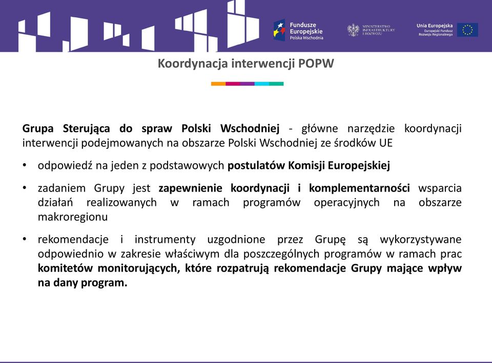 wsparcia działań realizowanych w ramach programów operacyjnych na obszarze makroregionu rekomendacje i instrumenty uzgodnione przez Grupę są wykorzystywane