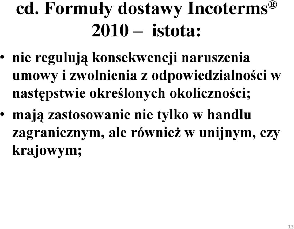 w następstwie określonych okoliczności; mają zastosowanie nie