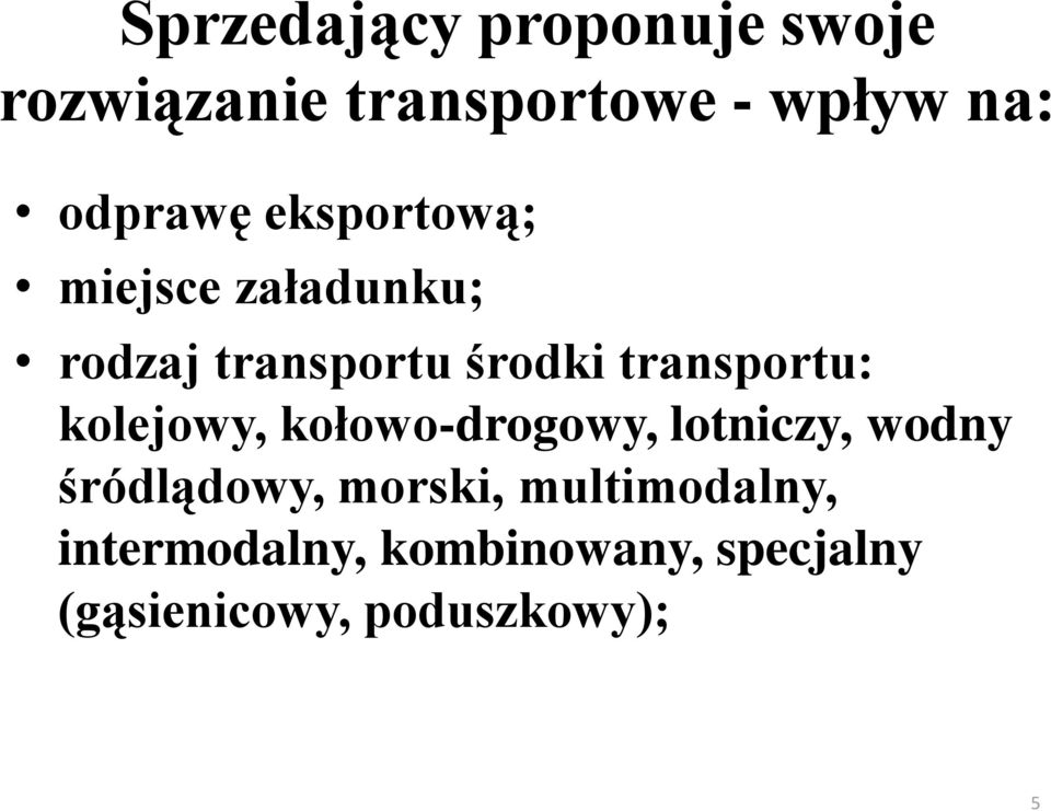 transportu: kolejowy, kołowo-drogowy, lotniczy, wodny śródlądowy,